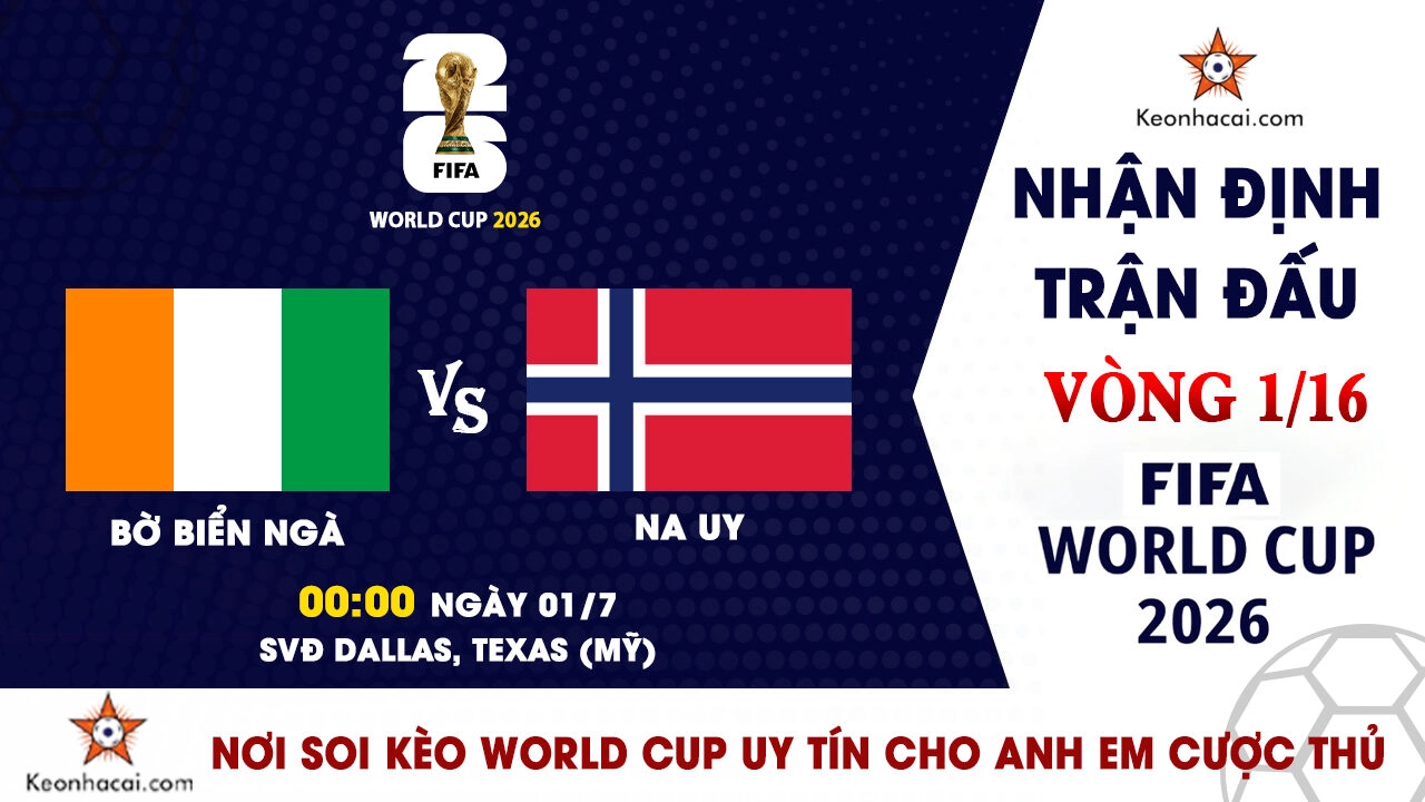 World Cup 2026 – Nhận Định Bờ Biển Ngà vs Na Uy, 00h00 Ngày 01/7: “Quái thú” Haaland tái xuất hàng công